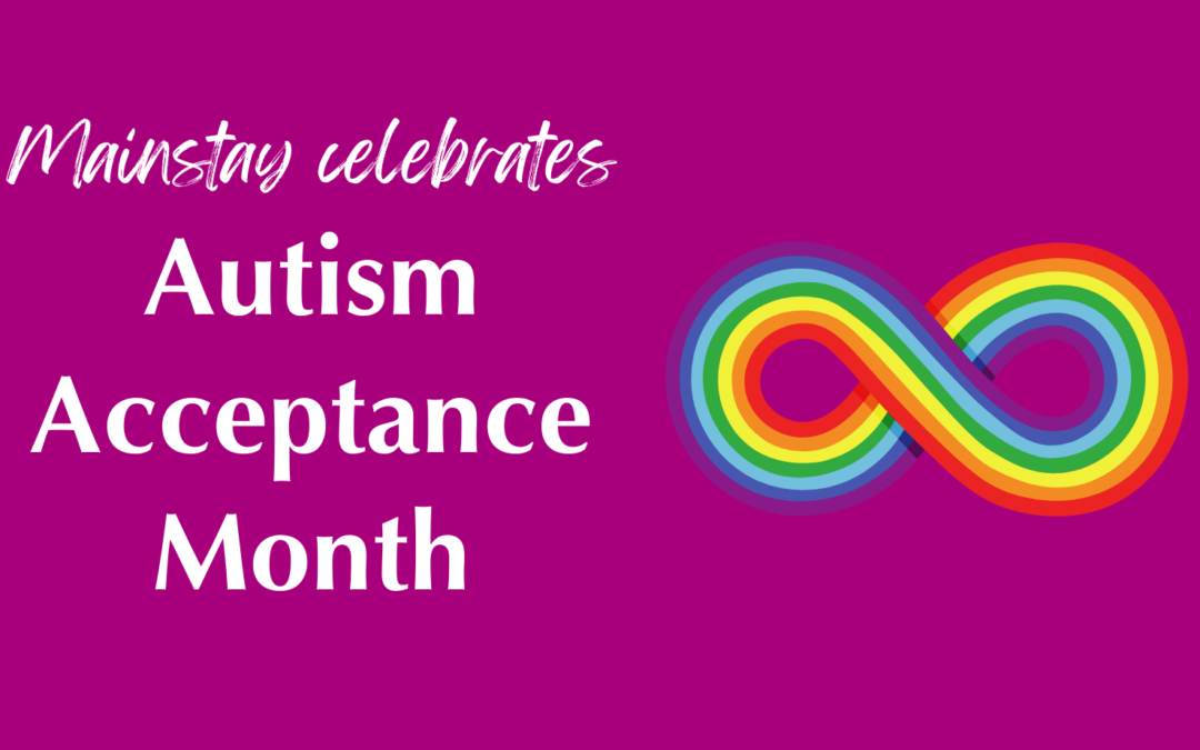 Mainstay celebrates Autism Acceptance Month