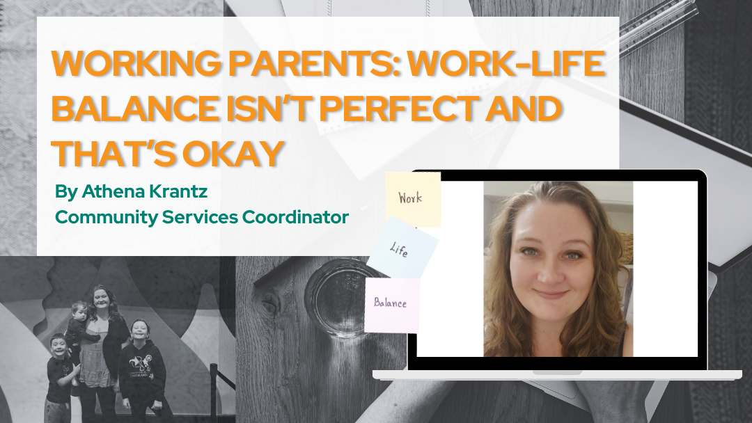 Working Parents: Work-Life Balance Isn’t Perfect and That’s Okay